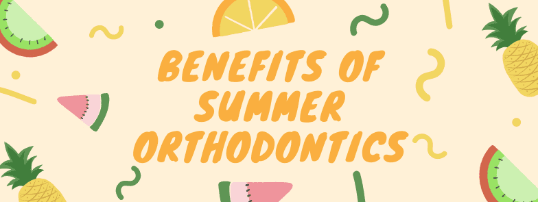 Benefits of Summer Orthodontics