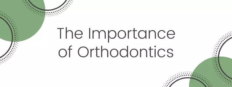 The Importance of Orthodontics Blog Header