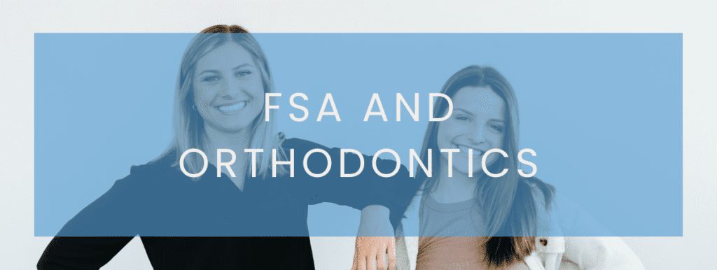 fsa and orthodontics